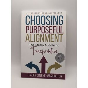 Choosing Purposeful Alignment by Tracey Greene-Washington- Paperback